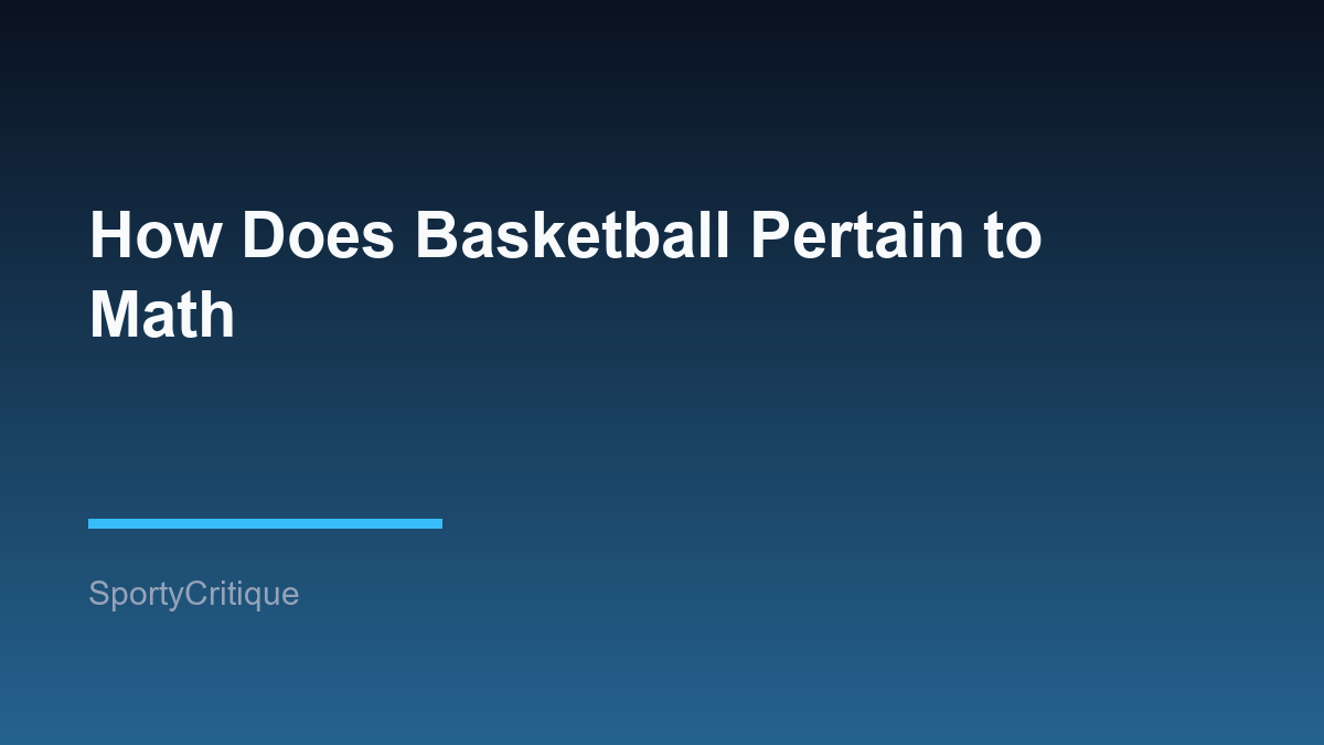 How Does Basketball Pertain to Math