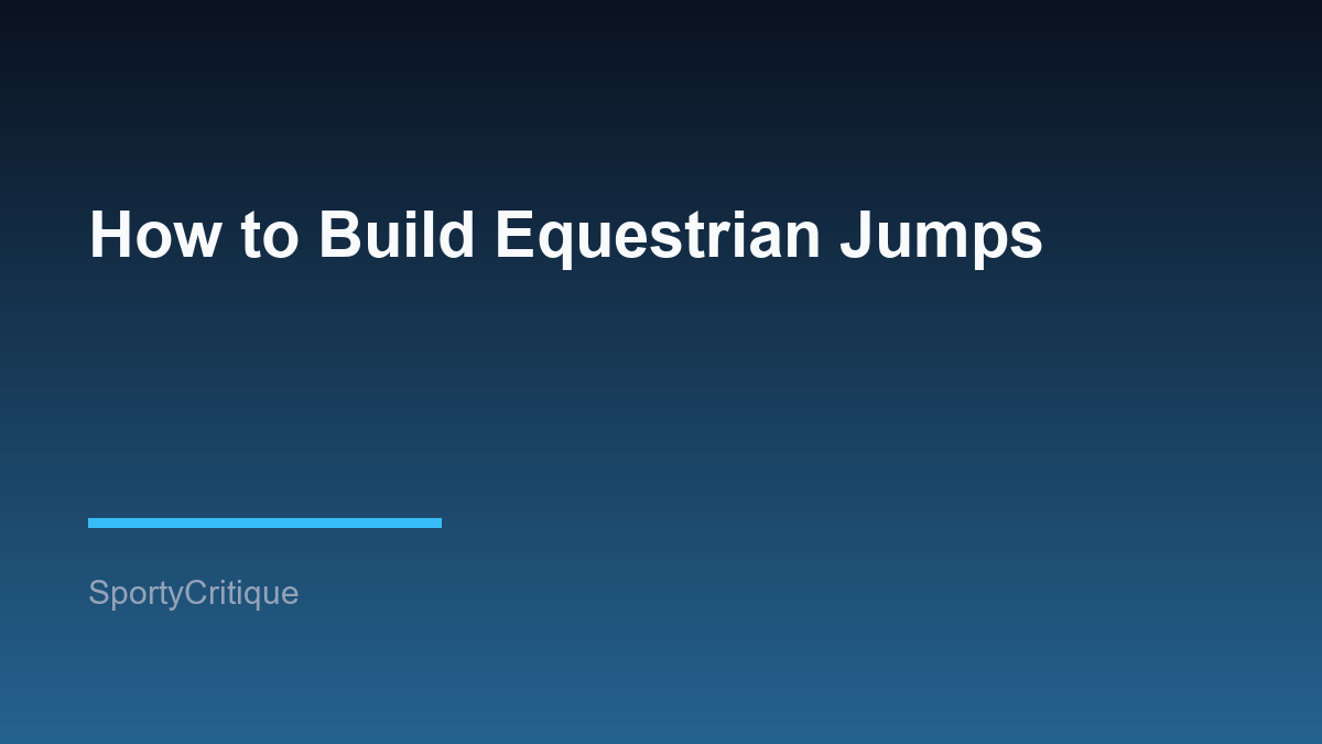 How to Build Equestrian Jumps