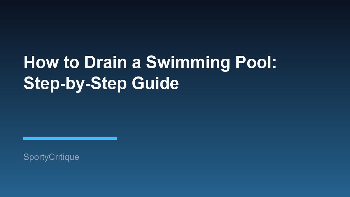 How to Drain a Swimming Pool: Step-by-Step Guide