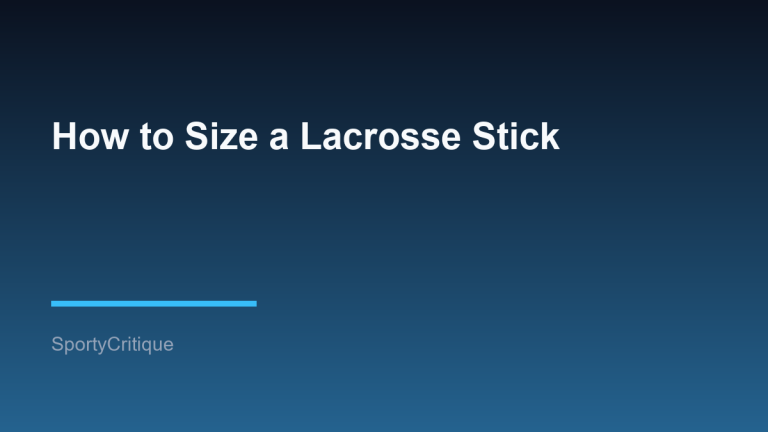 How to Size a Lacrosse Stick
