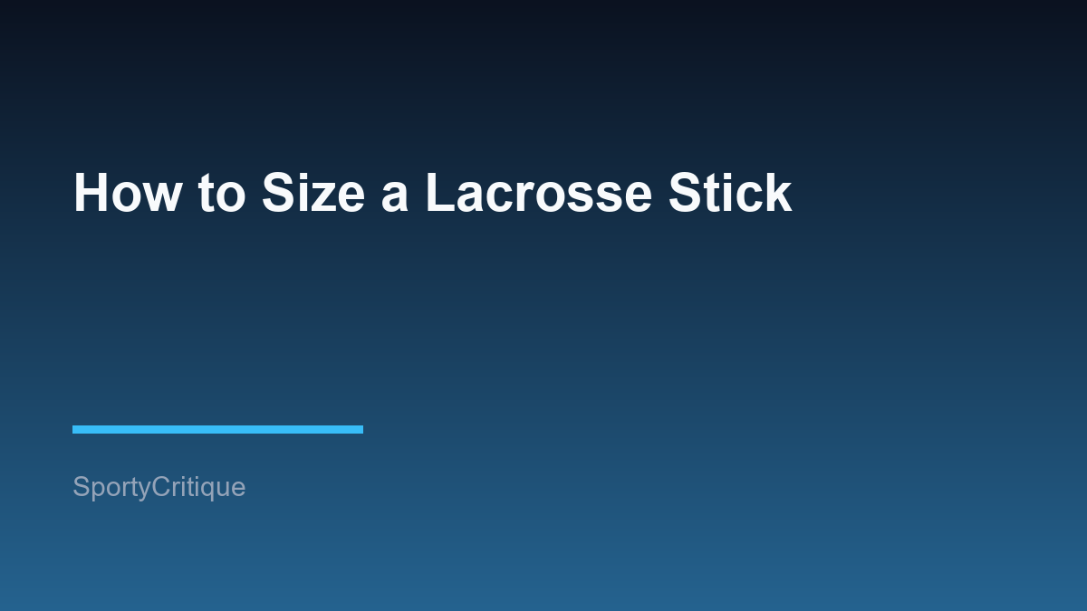 How to Size a Lacrosse Stick