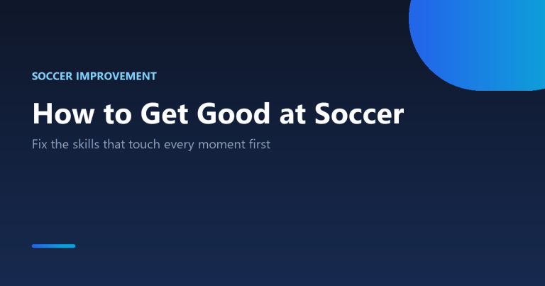 How to get good at soccer fast: skill priorities, solo practice and decision making