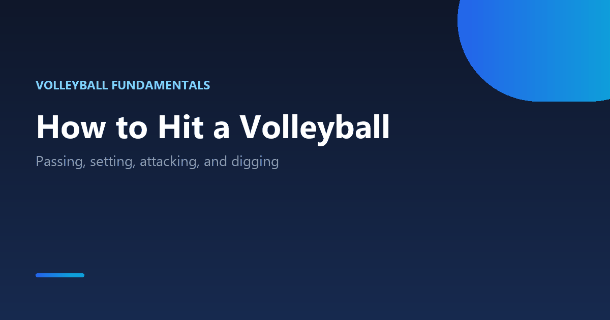 How to hit a volleyball: passing, setting, attacking and digging technique