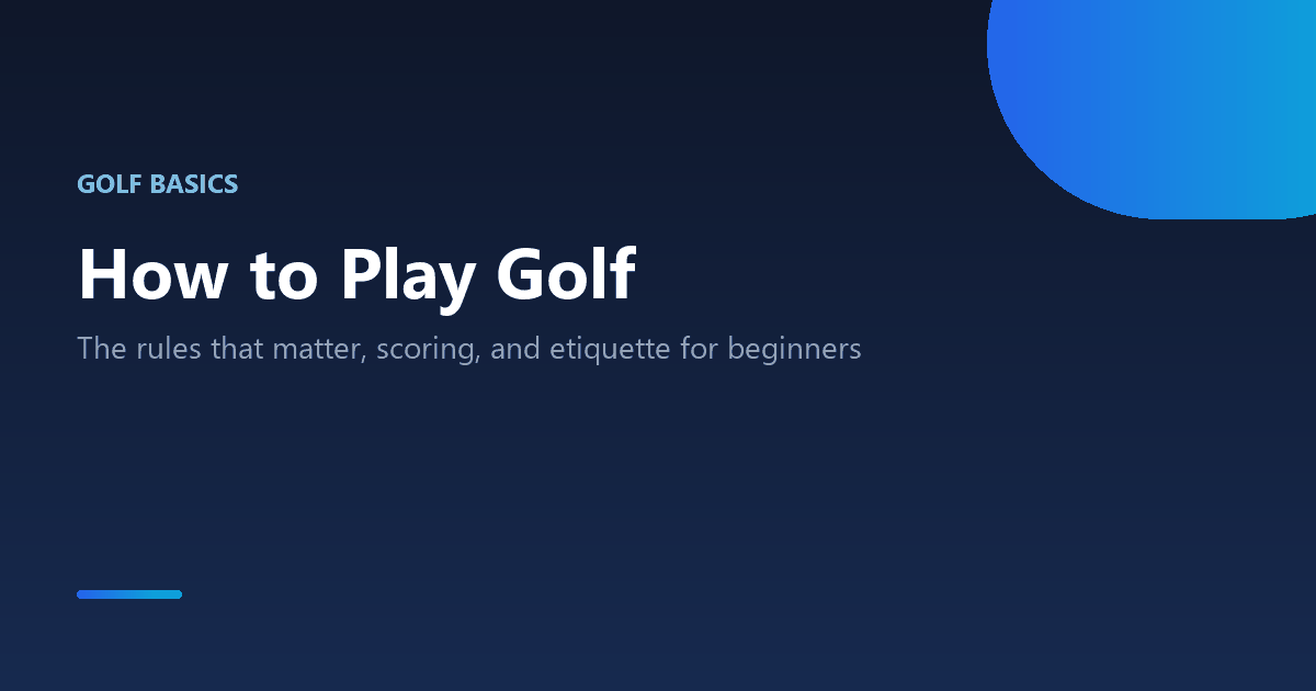 How to play golf for beginners: rules, scoring, clubs and etiquette