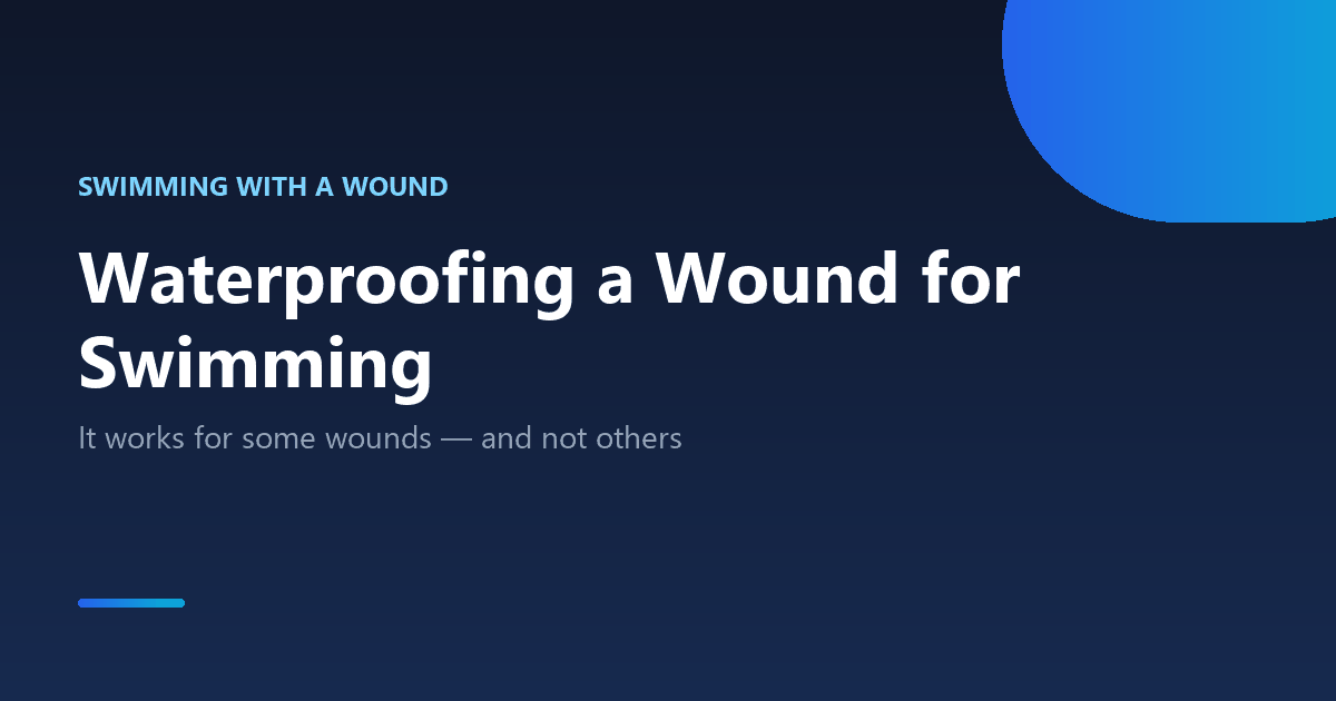 How to waterproof a wound for swimming: which wounds, the dressing method, and limits