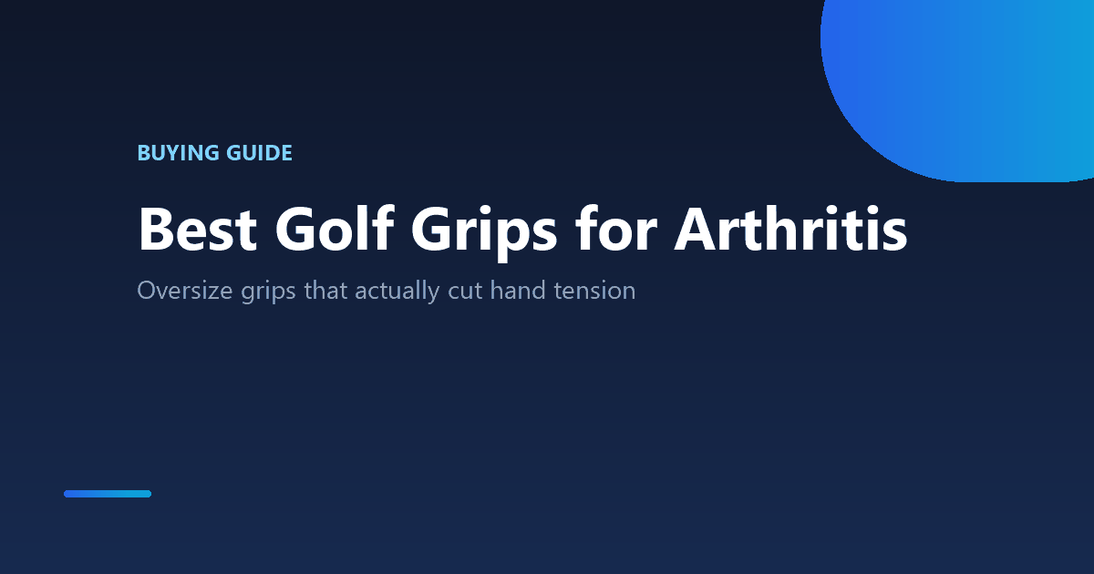 Best golf grips for seniors and arthritis relief comparison guide