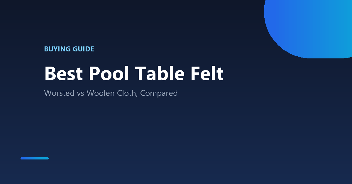 Best pool table felt: worsted vs woolen cloth compared