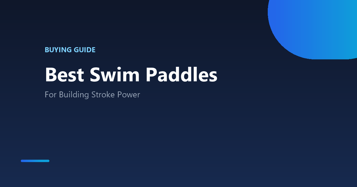 Best swim paddles for building stroke power