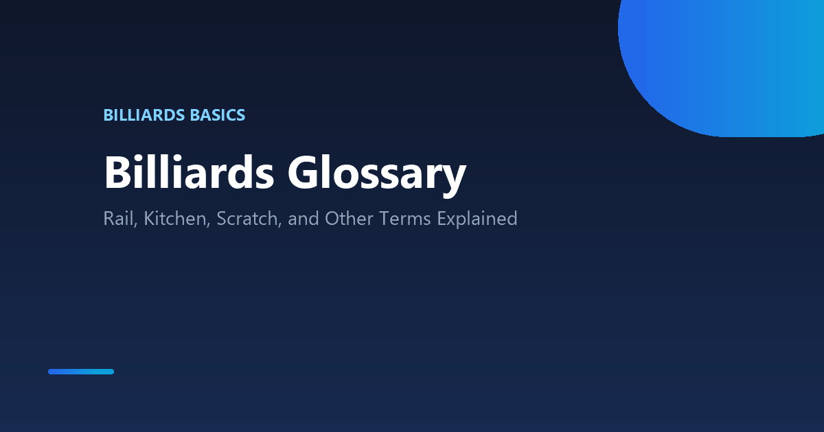 Billiards glossary: rail, kitchen, scratch, and other terms explained