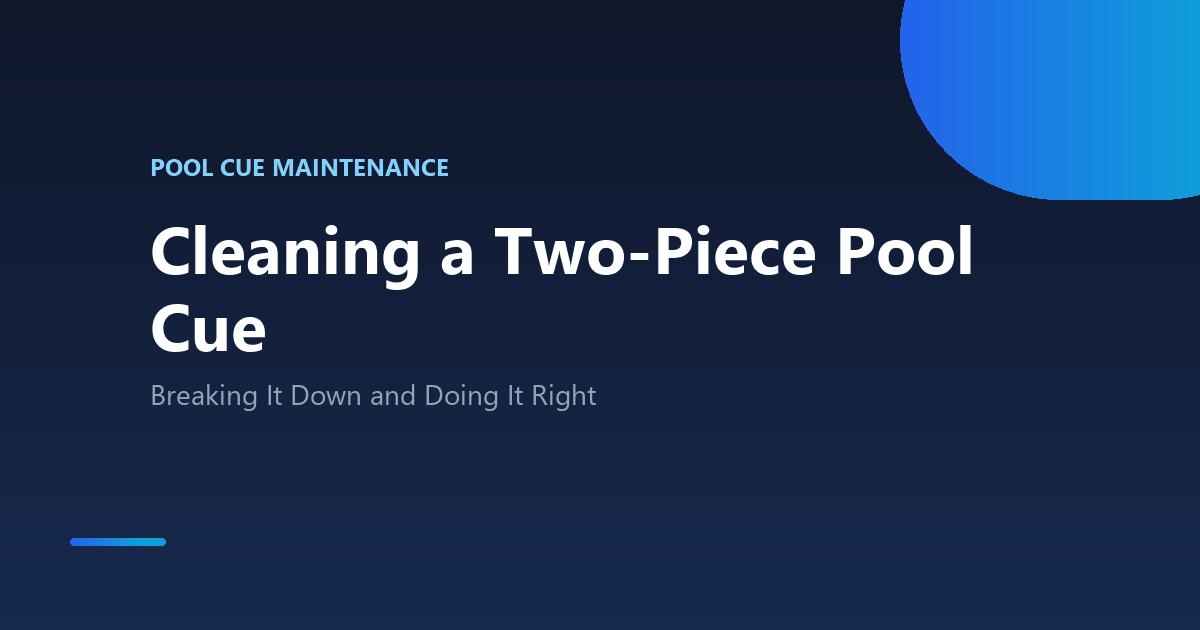 How to break down and clean a two-piece pool cue